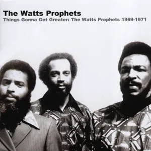 Things gonna get greater : the Watts prophets 1969-1971